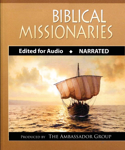 mp3 Downloads >> BIBLICAL MISSIONARIES >> Edited for Audio >> NARRATED